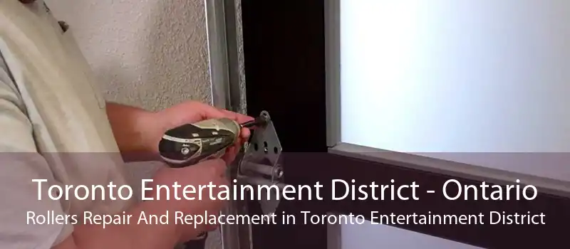 Toronto Entertainment District - Ontario Rollers Repair And Replacement in Toronto Entertainment District