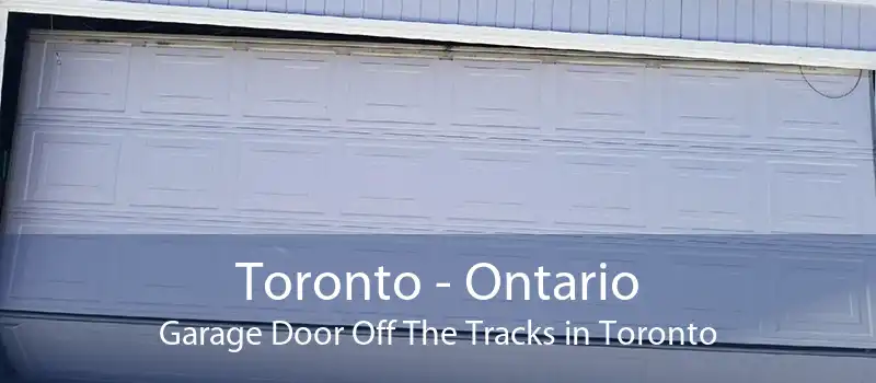 Toronto - Ontario Garage Door Off The Tracks in Toronto