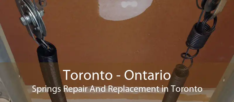 Toronto - Ontario Springs Repair And Replacement in Toronto