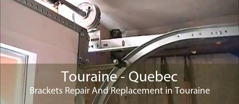 Touraine - Quebec Brackets Repair And Replacement in Touraine