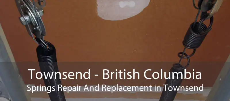 Townsend - British Columbia Springs Repair And Replacement in Townsend