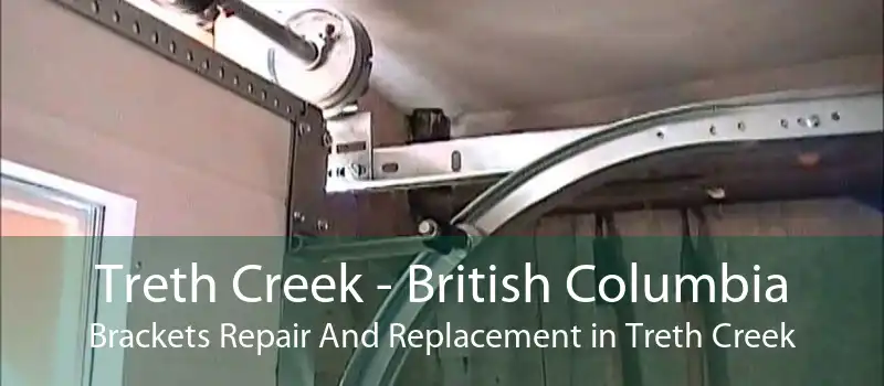 Treth Creek - British Columbia Brackets Repair And Replacement in Treth Creek