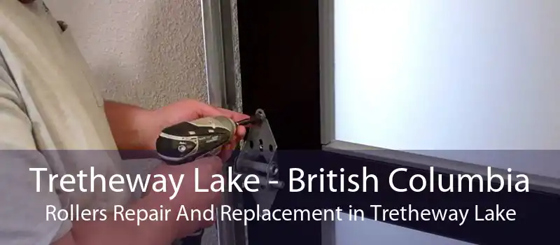 Tretheway Lake - British Columbia Rollers Repair And Replacement in Tretheway Lake