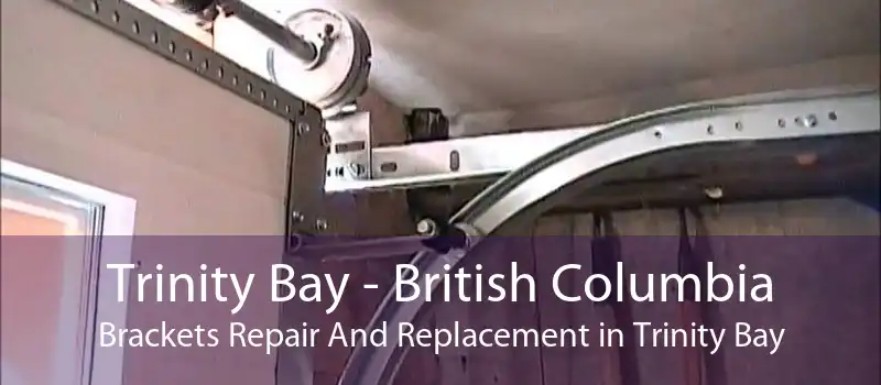 Trinity Bay - British Columbia Brackets Repair And Replacement in Trinity Bay