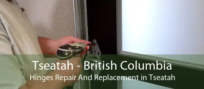 Tseatah - British Columbia Hinges Repair And Replacement in Tseatah