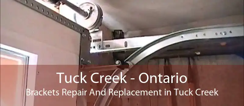 Tuck Creek - Ontario Brackets Repair And Replacement in Tuck Creek