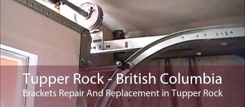 Tupper Rock - British Columbia Brackets Repair And Replacement in Tupper Rock