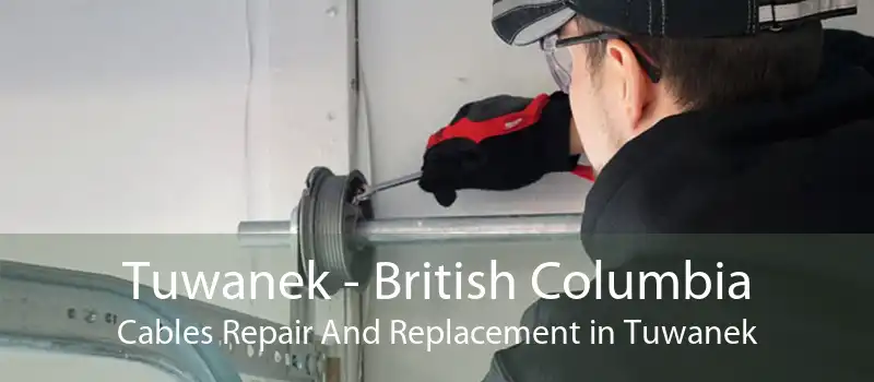 Tuwanek - British Columbia Cables Repair And Replacement in Tuwanek