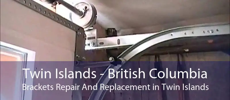 Twin Islands - British Columbia Brackets Repair And Replacement in Twin Islands