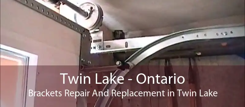 Twin Lake - Ontario Brackets Repair And Replacement in Twin Lake