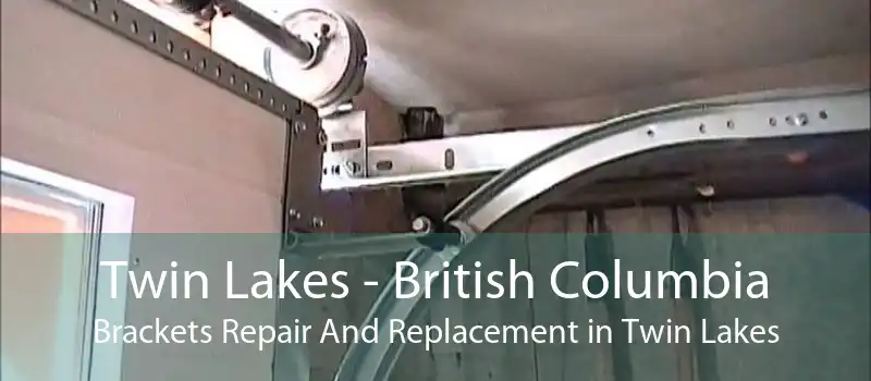 Twin Lakes - British Columbia Brackets Repair And Replacement in Twin Lakes