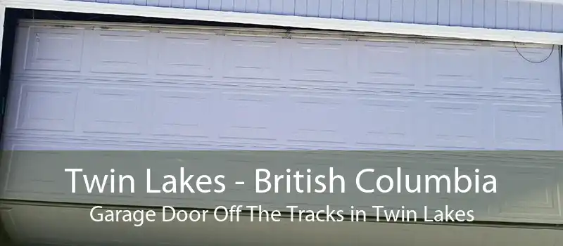 Twin Lakes - British Columbia Garage Door Off The Tracks in Twin Lakes