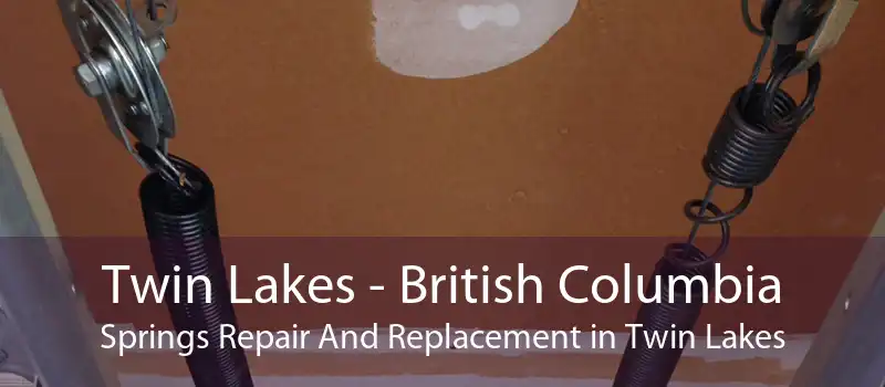 Twin Lakes - British Columbia Springs Repair And Replacement in Twin Lakes