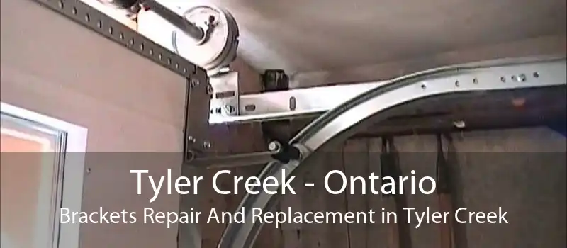 Tyler Creek - Ontario Brackets Repair And Replacement in Tyler Creek