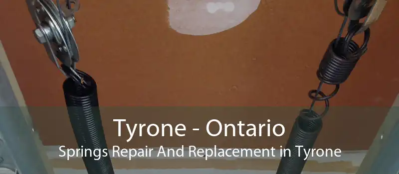 Tyrone - Ontario Springs Repair And Replacement in Tyrone