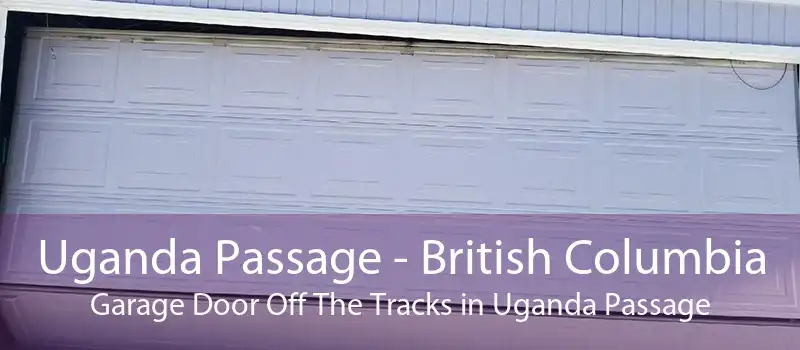 Uganda Passage - British Columbia Garage Door Off The Tracks in Uganda Passage