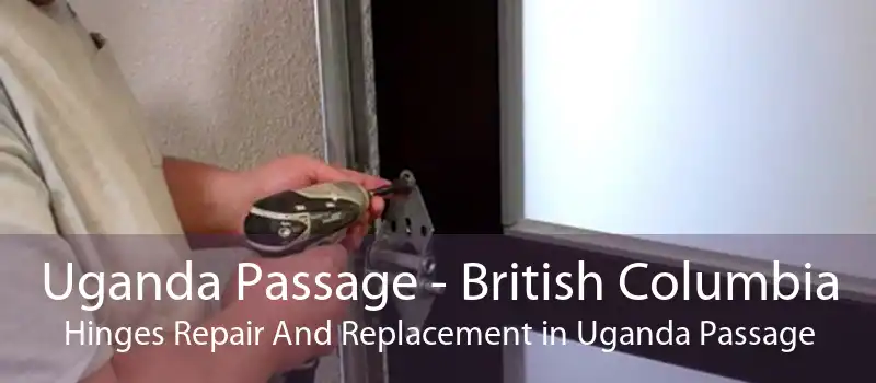 Uganda Passage - British Columbia Hinges Repair And Replacement in Uganda Passage