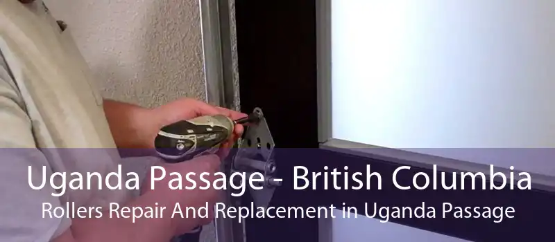 Uganda Passage - British Columbia Rollers Repair And Replacement in Uganda Passage