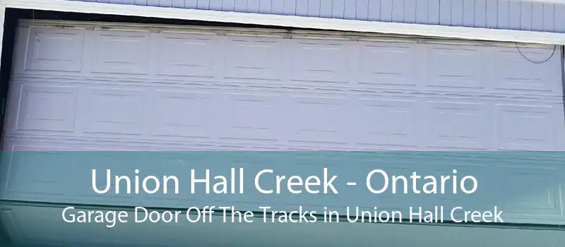 Union Hall Creek - Ontario Garage Door Off The Tracks in Union Hall Creek