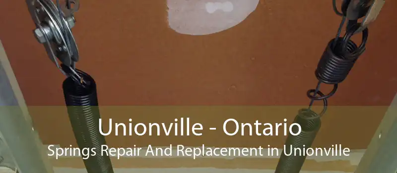 Unionville - Ontario Springs Repair And Replacement in Unionville