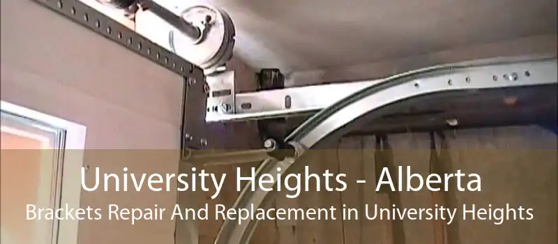 University Heights - Alberta Brackets Repair And Replacement in University Heights