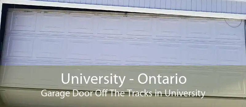University - Ontario Garage Door Off The Tracks in University