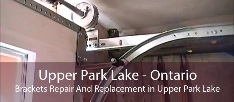 Upper Park Lake - Ontario Brackets Repair And Replacement in Upper Park Lake