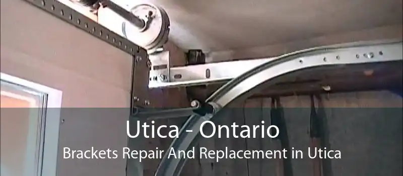 Utica - Ontario Brackets Repair And Replacement in Utica