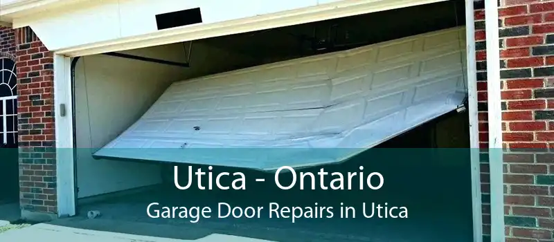Utica - Ontario Garage Door Repairs in Utica