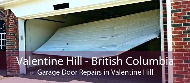 Valentine Hill - British Columbia Garage Door Repairs in Valentine Hill