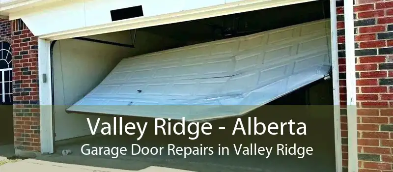 Valley Ridge - Alberta Garage Door Repairs in Valley Ridge