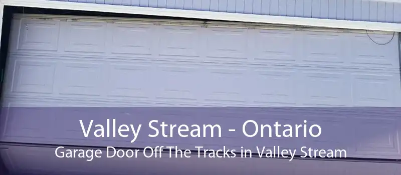 Valley Stream - Ontario Garage Door Off The Tracks in Valley Stream