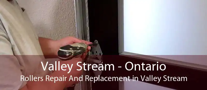 Valley Stream - Ontario Rollers Repair And Replacement in Valley Stream