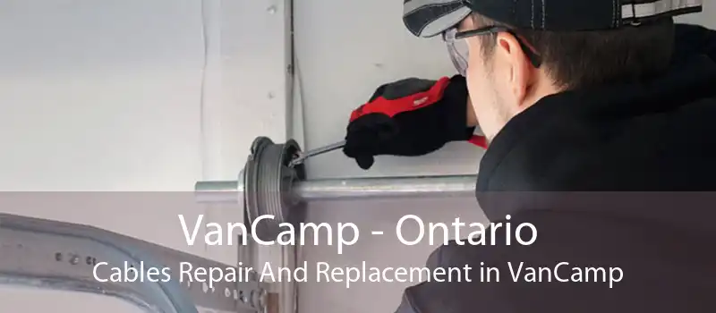 VanCamp - Ontario Cables Repair And Replacement in VanCamp