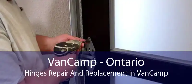 VanCamp - Ontario Hinges Repair And Replacement in VanCamp