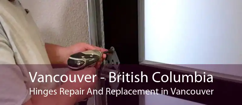 Vancouver - British Columbia Hinges Repair And Replacement in Vancouver