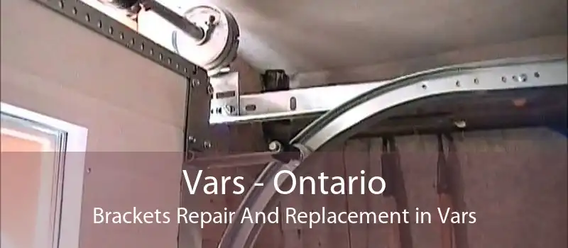 Vars - Ontario Brackets Repair And Replacement in Vars