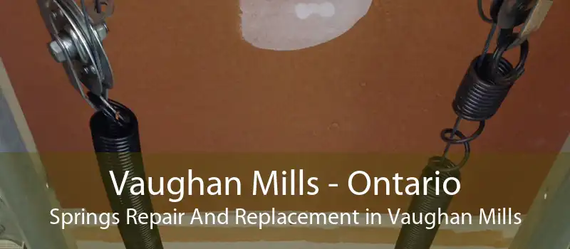 Vaughan Mills - Ontario Springs Repair And Replacement in Vaughan Mills