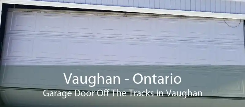 Vaughan - Ontario Garage Door Off The Tracks in Vaughan