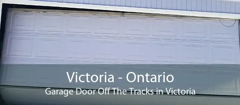 Victoria - Ontario Garage Door Off The Tracks in Victoria