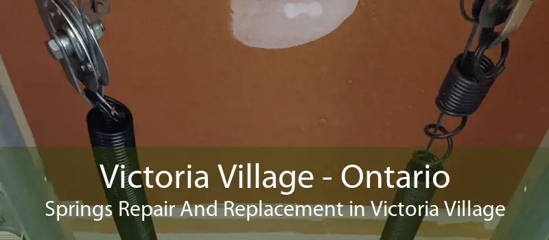 Victoria Village - Ontario Springs Repair And Replacement in Victoria Village