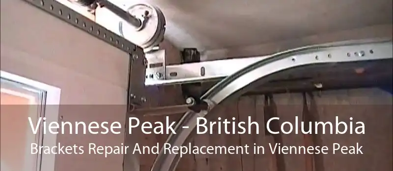 Viennese Peak - British Columbia Brackets Repair And Replacement in Viennese Peak