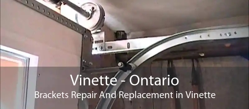 Vinette - Ontario Brackets Repair And Replacement in Vinette