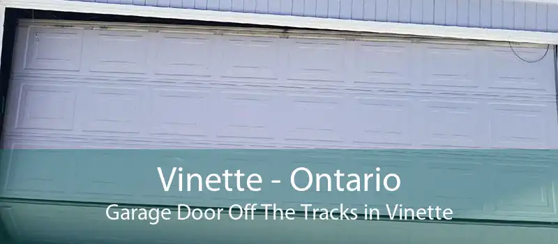 Vinette - Ontario Garage Door Off The Tracks in Vinette