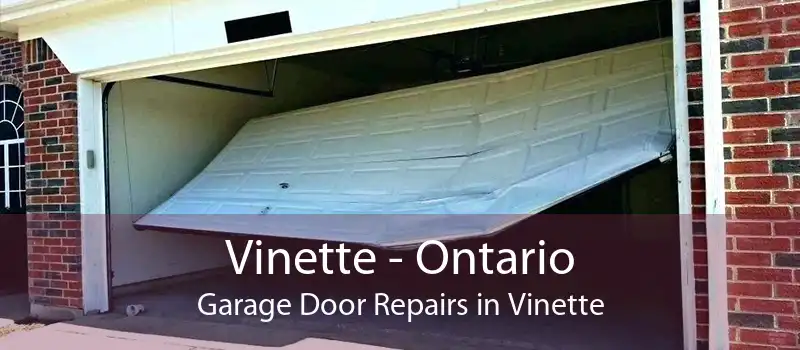 Vinette - Ontario Garage Door Repairs in Vinette