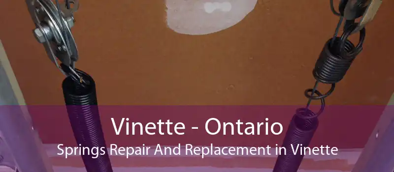 Vinette - Ontario Springs Repair And Replacement in Vinette