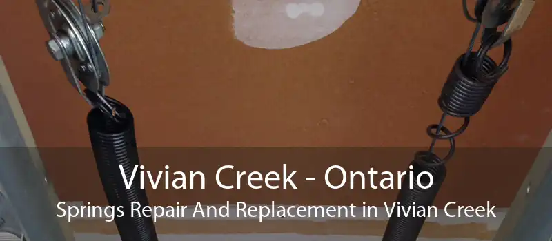 Vivian Creek - Ontario Springs Repair And Replacement in Vivian Creek
