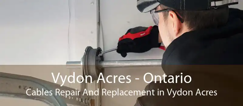 Vydon Acres - Ontario Cables Repair And Replacement in Vydon Acres