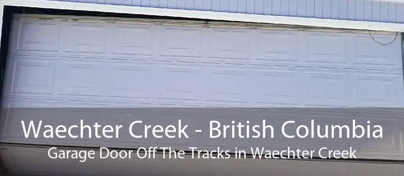 Waechter Creek - British Columbia Garage Door Off The Tracks in Waechter Creek