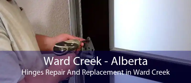 Ward Creek - Alberta Hinges Repair And Replacement in Ward Creek